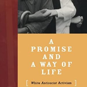 A Promise And A Manner Of Existence: White Antiracist Activism