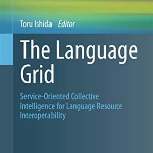 The Language Grid: Carrier-Orientated Collective Intelligence for Language Useful resource Interoperability (Cognitive Applied sciences)