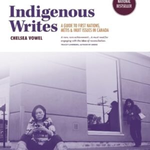 Indigenous Writes: A Information to First International locations, Métis, & Inuit Problems in Canada