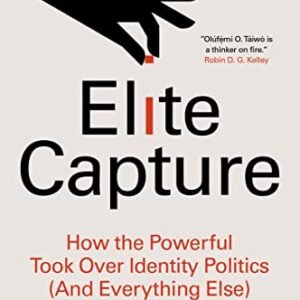 Elite Seize: How the Robust Took Over Identification Politics (And The whole thing Else)