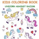 Anti-Racism Youngsters Coloring E-book: Unicorn Towards Racism (Antiracist E-book Age Vary: 3 – 12 years)