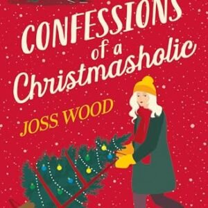 Confessions of a Christmasholic: A festive, Grumpy meets Sunshine Christmas romance for 2023!