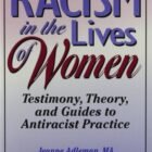 Racism in the Lives of Women: Testimony, Theory, and Guides to Antiracist Practice