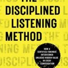The Disciplined Listening Approach: How A Qualified Forensic Interviewer Unlocks Hidden Worth in Each and every Dialog