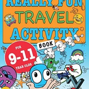 Really Fun Travel Activity Book For 9-11 Year Olds: Fun & educational activity book for nine to eleven year old children (Activity Books For Kids)