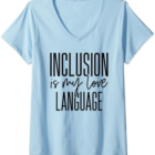 Womens Funny Inclusion is my love language – for SPED teacher V-Neck T-Shirt