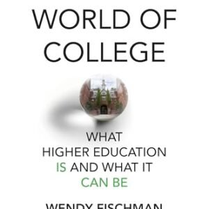 The Real World of College: What Higher Education Is and What It Can Be