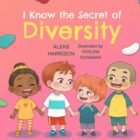 I Know the Secret of Diversity: Children’s Picture Book About Diversity and Inclusion for Preschool (Emotions & Feelings book for preschool)