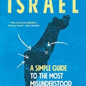 Israel: A Simple Guide to the Most Misunderstood Country on Earth