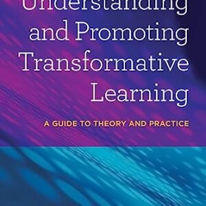 Understanding and Promoting Transformative Learning