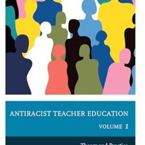 Antiracist Teacher Education (Volume 1)