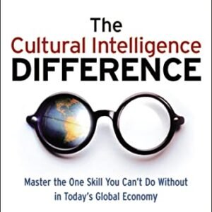 The Cultural Intelligence Difference: Master the One Skill You Can’t Do Without in Today’s Global Economy