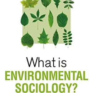 What is Environmental Sociology? (What is Sociology?)