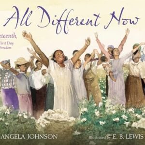 All Different Now: Juneteenth, the First Day of Freedom