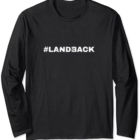 Land Back – Native American LandBack Movement Solidarity Long Sleeve T-Shirt