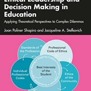 Ethical Leadership and Decision Making in Education