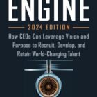 Mentorship Engine: How CEOs Can Leverage Vision and Purpose to Recruit, Develop, and Retain World-Changing Talent