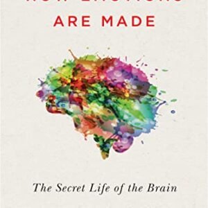 How Emotions Are Made: The Secret Life of the Brain