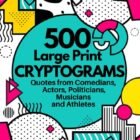 Large Print Cryptograms, Puzzles for Adults, Teens: 500 Challenging and Fun Quotes From Comedians, Actors, Politicians and More