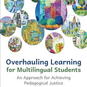 Overhauling Learning for Multilingual Students: An Approach for Achieving Pedagogical Justice