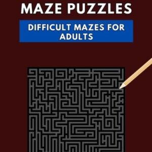 Maze Book for Adults: 100 Difficult Mazes – Fun Challenging Mazes for Teens, Adults, and Seniors