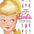 The Story of Barbie and the Woman Who Created Her (Barbie)