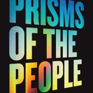 Prisms of the People: Power & Organizing in Twenty-First-Century America (Chicago Studies in American Politics)