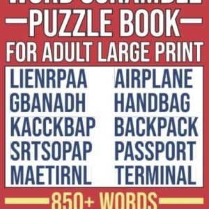 Word Scramble Puzzle Books for Adults Large Print: Over 850 Fun And Challenging Word Scramble With Solutions for adults, seniors, and teens.