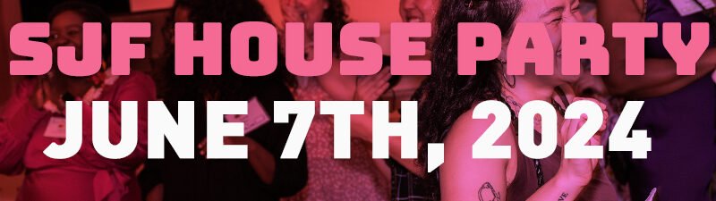 2024 SJF House Party + Member Meeting