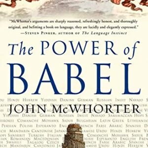 The Power of Babel: A Natural History of Language