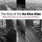 The Rise of the Ku Klux Klan: Right-Wing Movements and National Politics (Volume 32) (Social Movements, Protest and Contention)