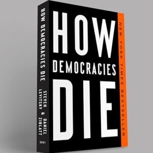 How Democracies Die How Democracies Die