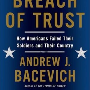 Breach of Trust: How Americans Failed Their Soldiers and Their Country (The American Empire Project)