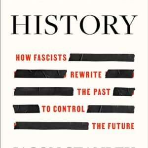 Erasing History: How Fascists Rewrite the Past to Control the Future