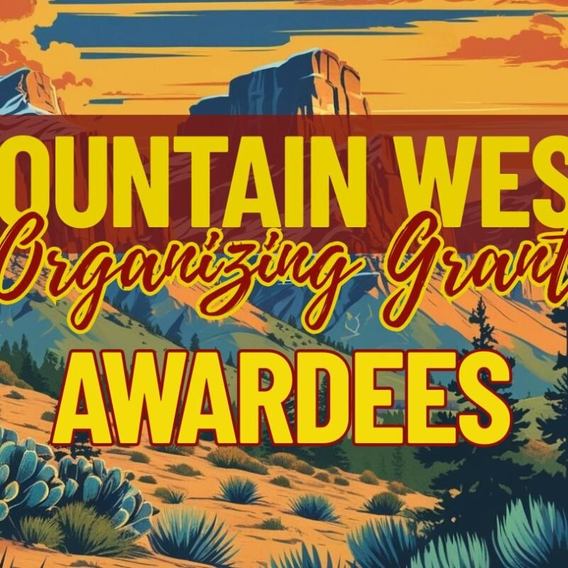 2025 Mountain West Organizing Grant Awardees 2025 Mountain West Organizing Grant Awardees